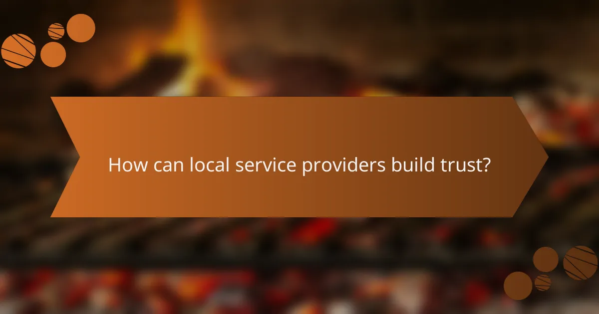 How can local service providers build trust?