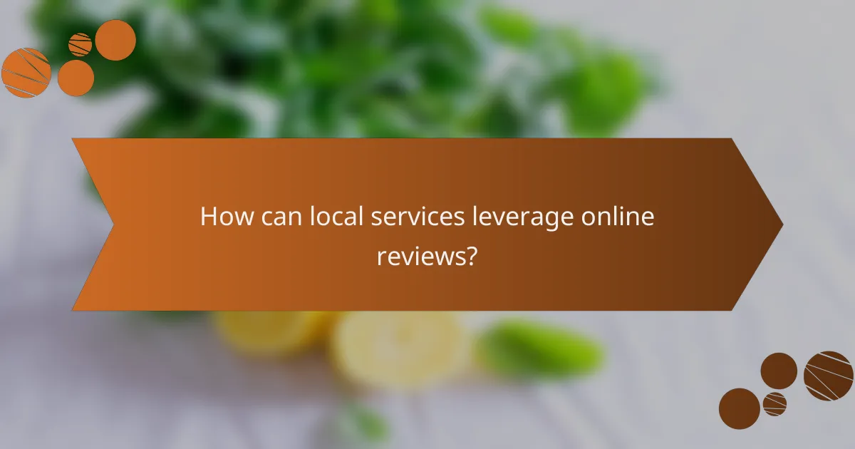 How can local services leverage online reviews?