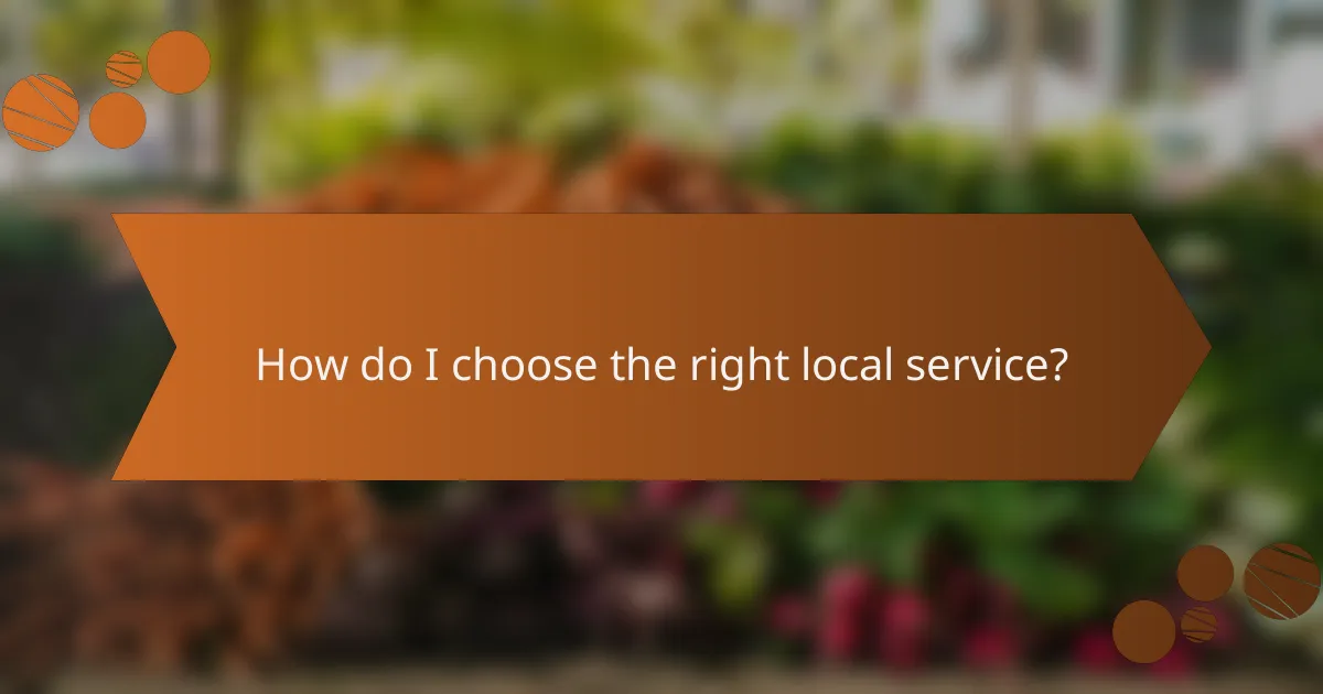 How do I choose the right local service?