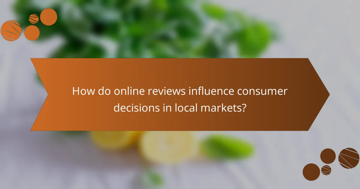 How do online reviews influence consumer decisions in local markets?
