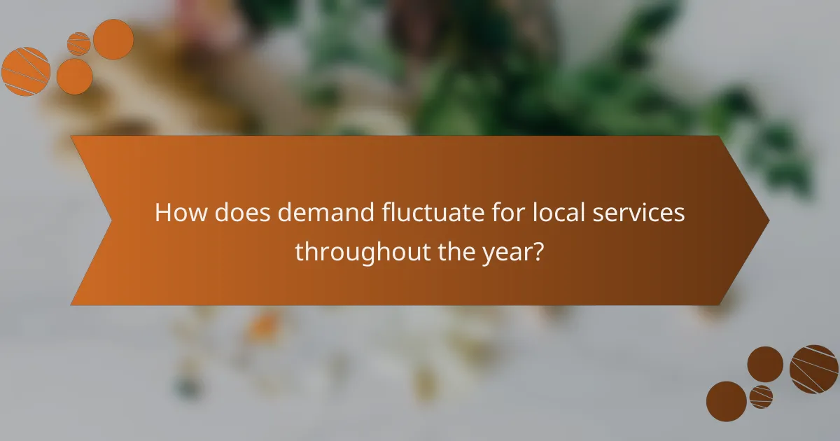 How does demand fluctuate for local services throughout the year?