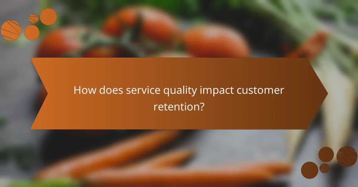 How does service quality impact customer retention?