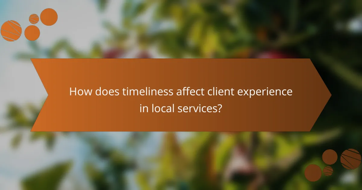 How does timeliness affect client experience in local services?