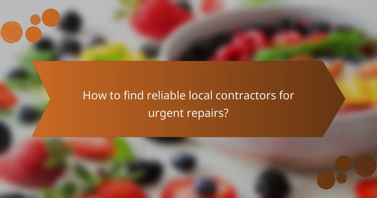 How to find reliable local contractors for urgent repairs?