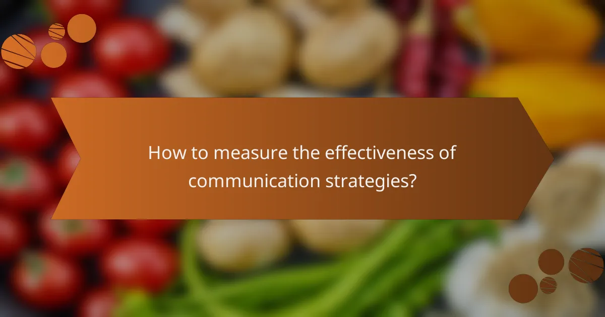 How to measure the effectiveness of communication strategies?