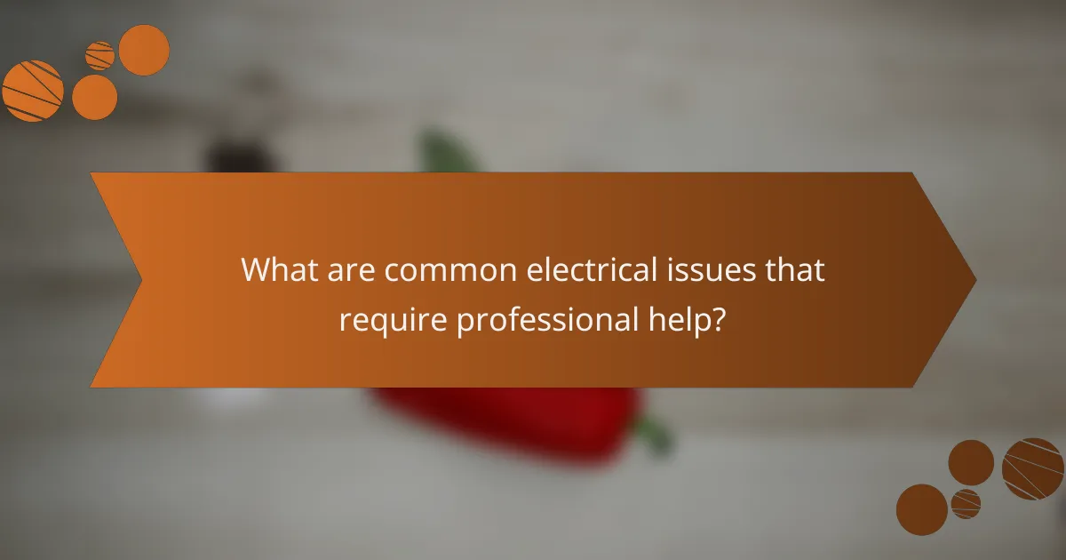 What are common electrical issues that require professional help?