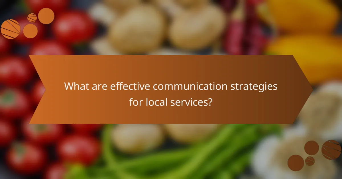 What are effective communication strategies for local services?