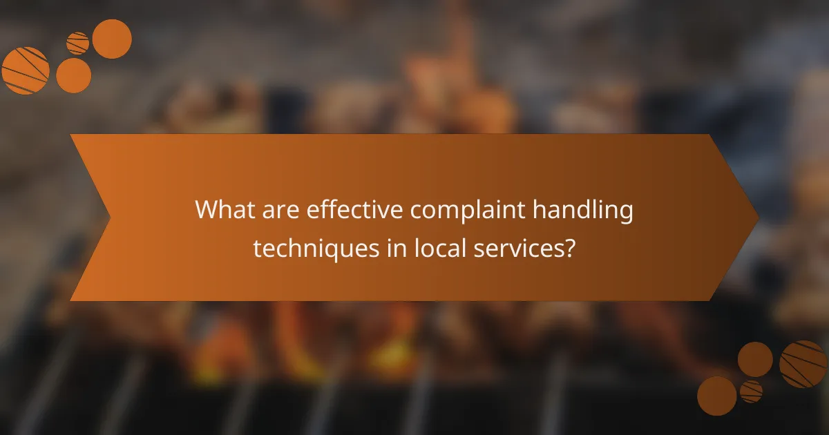 What are effective complaint handling techniques in local services?