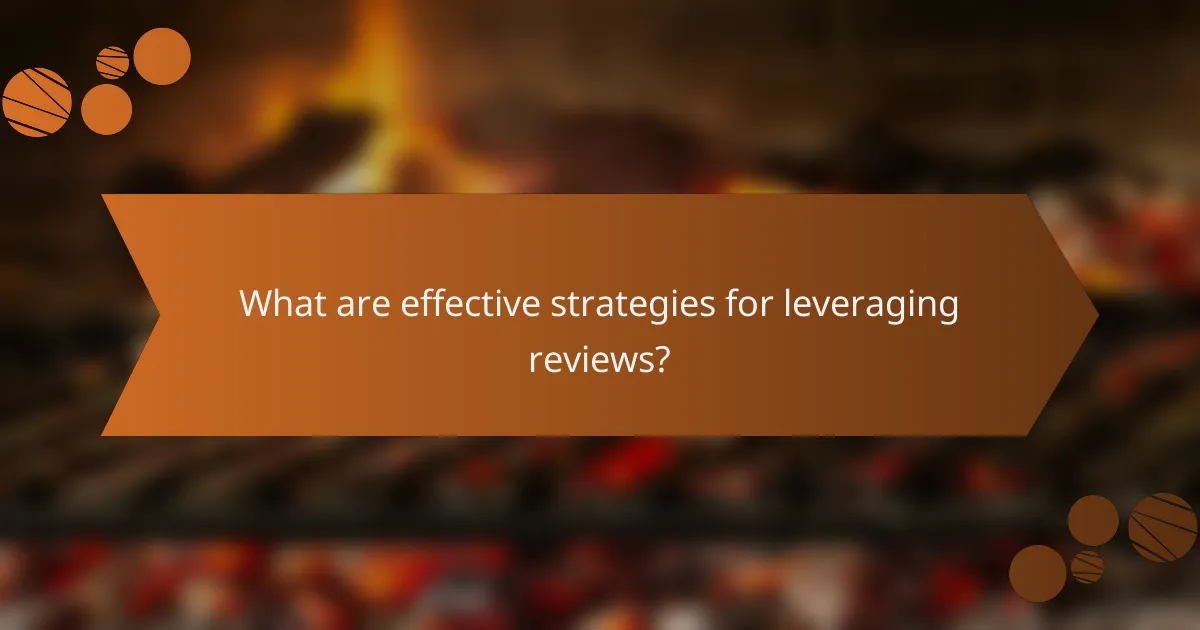 What are effective strategies for leveraging reviews?