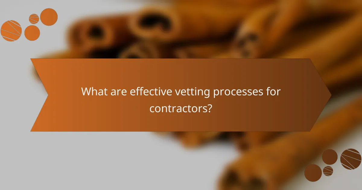 What are effective vetting processes for contractors?