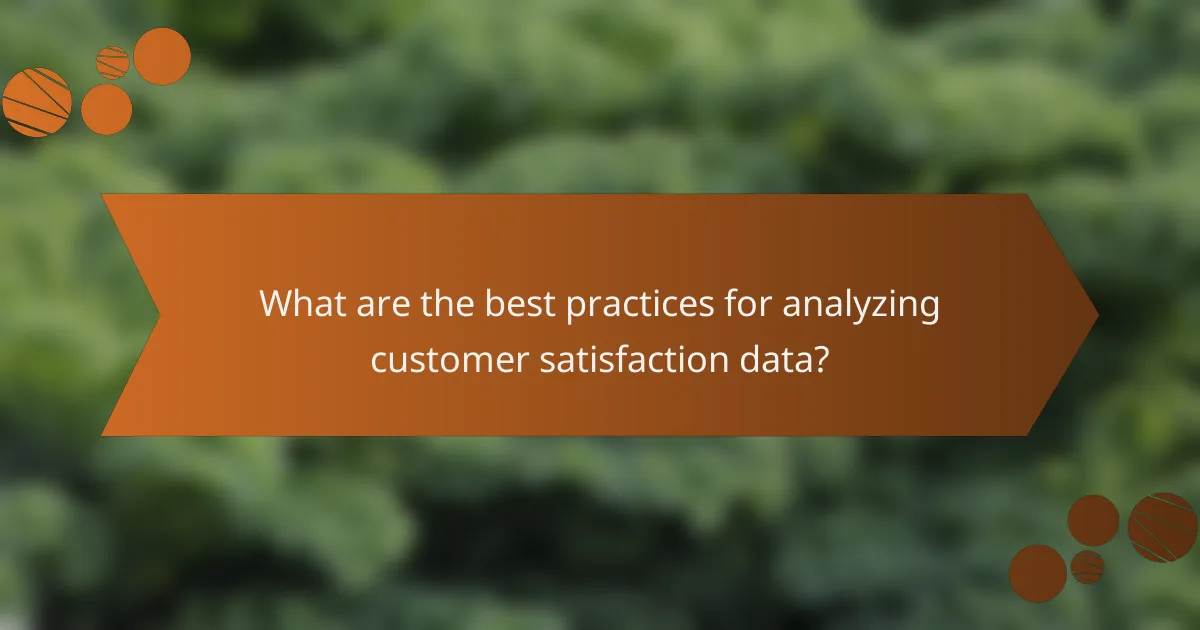 What are the best practices for analyzing customer satisfaction data?