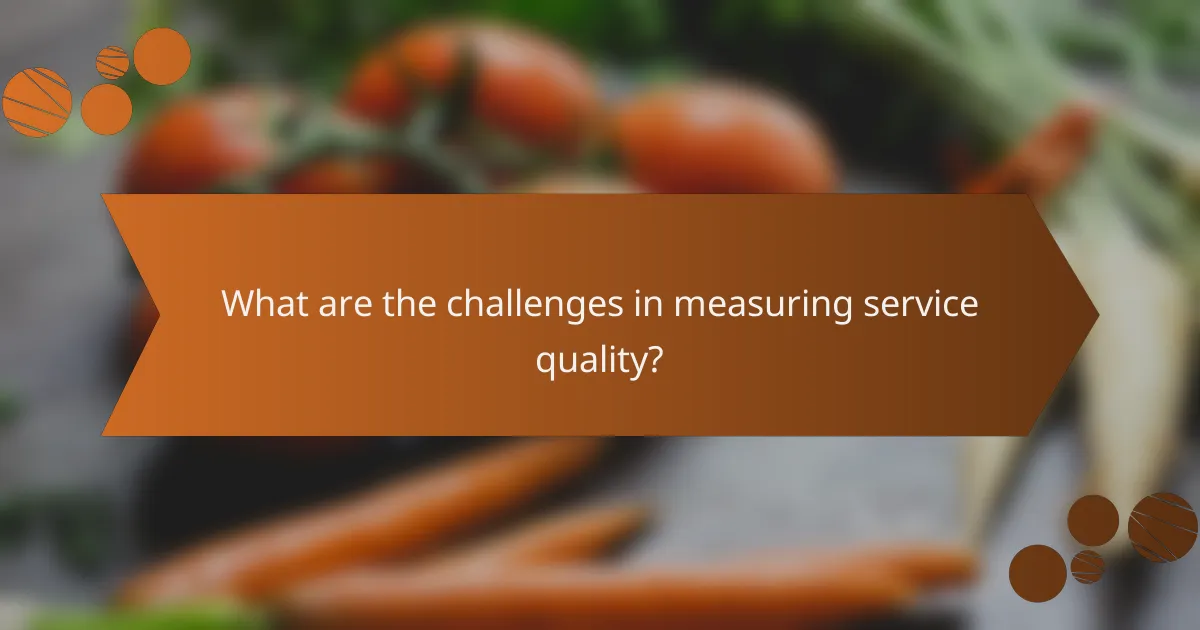 What are the challenges in measuring service quality?