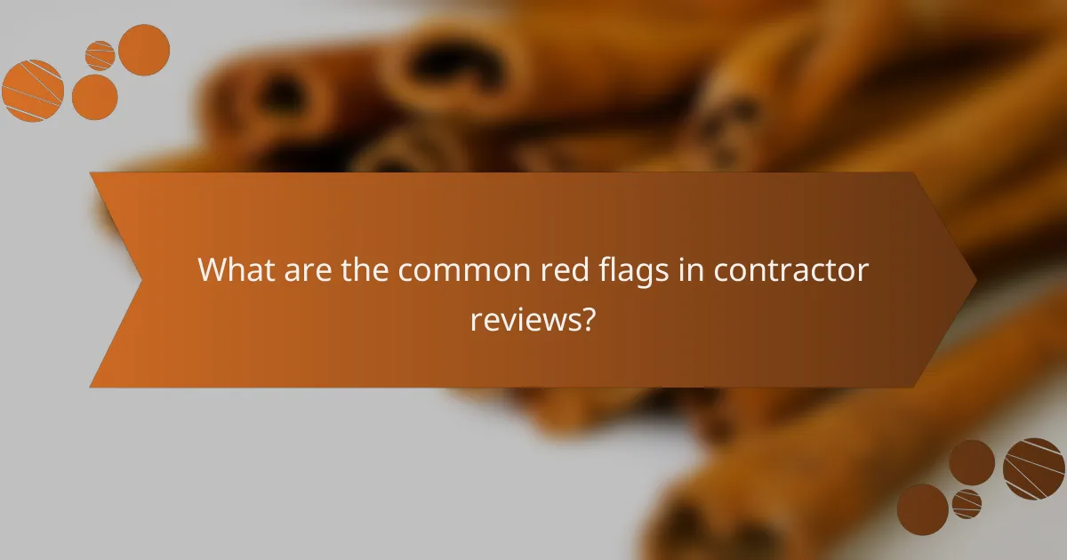 What are the common red flags in contractor reviews?