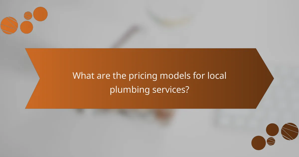 What are the pricing models for local plumbing services?