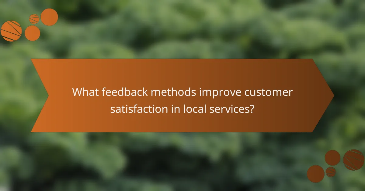 What feedback methods improve customer satisfaction in local services?