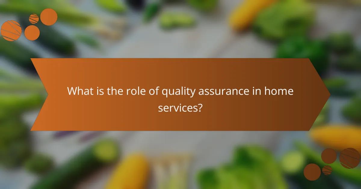 What is the role of quality assurance in home services?