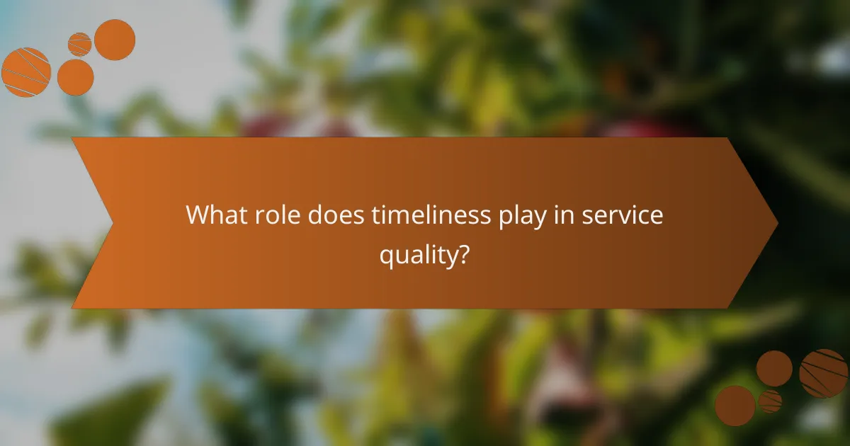 What role does timeliness play in service quality?