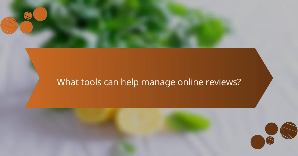 What tools can help manage online reviews?
