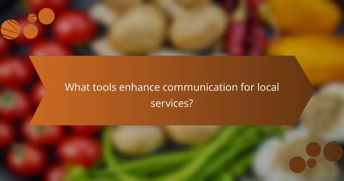 What tools enhance communication for local services?