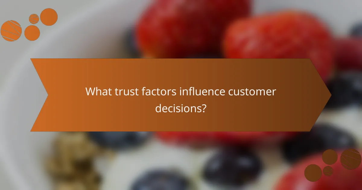 What trust factors influence customer decisions?